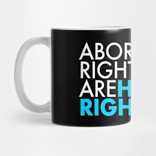 Abortion Rights are Human Rights (teal) Mug